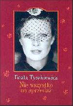 Beata Tyszkiewicz "Nie wszystko na sprzeda"